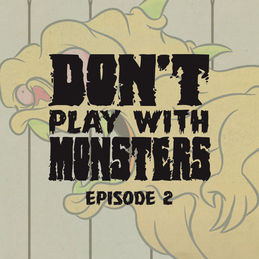 Dont Play with Monsters Ep. 2